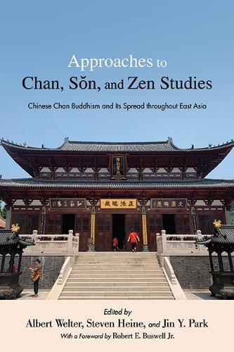 Approaches to Chan, Son, and Zen Studies: Chinese Chan Buddhism and Its Spread throughout East Asia