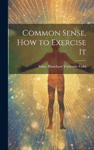 Common Sense, How to Exercise It