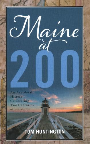 Cover image for Maine at 200: An Anecdotal History Celebrating Two Centuries of Statehood