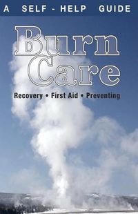 Cover image for Burn Care: Recover, First Aid, Treatment