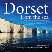 Cover image for Dorset from the Sea: The Jurassic Coast from Lyme Regis to Old Harry Rocks Photographed from its Best Viewpoint ... the Sea