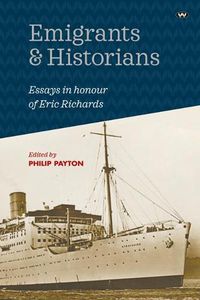 Cover image for Emigrants and Historians: Essays in Honour of Eric Richards
