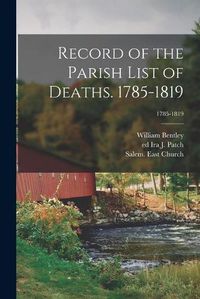 Cover image for Record of the Parish List of Deaths. 1785-1819; 1785-1819