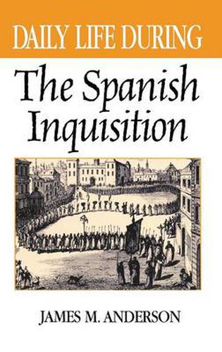 Cover image for Daily Life During the Spanish Inquisition