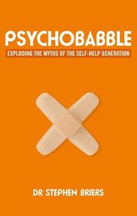 Cover image for Psychobabble: Exploding the myths of the self-help generation