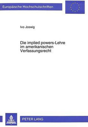 Cover image for Die Implied Powers-Lehre Im Amerikanischen Verfassungsrecht: Eine Analyse Anhand Der Rechtsprechung Des U.S. Supreme Court