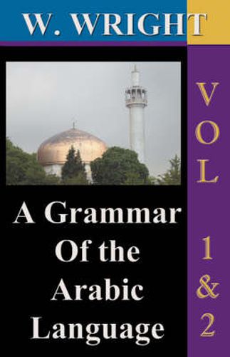 Cover image for A Grammar of the Arabic Language (Wright's Grammar).