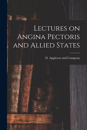 Cover image for Lectures on Angina Pectoris and Allied States