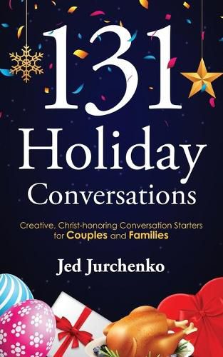 Cover image for 131 Holiday Conversations: Creative, Christ-honoring Conversation Starters for Couples and Families