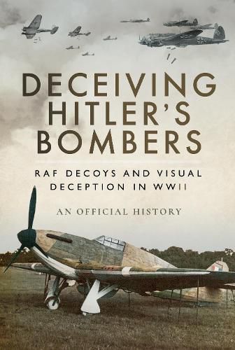 Deceiving Hitler's Bombers: RAF Decoys and Visual Deception in WWII