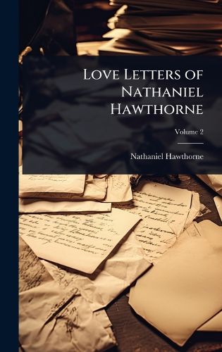 Cover image for Love Letters of Nathaniel Hawthorne
