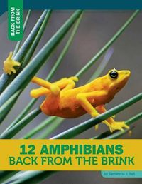 Cover image for 12 Amphibians Back from the Brink