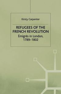 Cover image for Refugees of the French Revolution: Emigres in London, 1789-1802