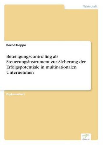 Cover image for Beteiligungscontrolling als Steuerungsinstrument zur Sicherung der Erfolgspotentiale in multinationalen Unternehmen