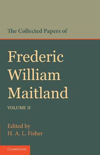 Cover image for The Collected Papers of Frederic William Maitland: Volume 2