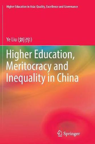 Higher Education, Meritocracy and Inequality in China