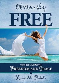 Cover image for Obviously Free: Tips to Live With Freedom and Grace