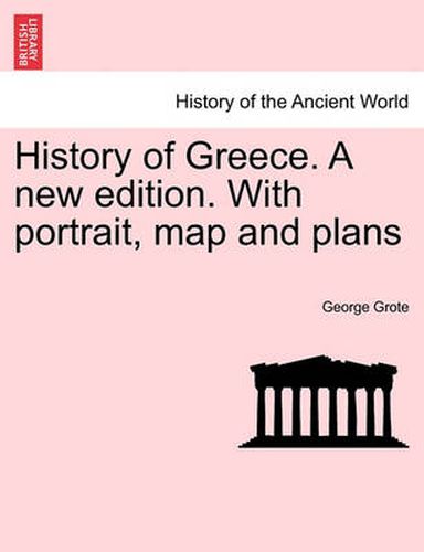 Cover image for History of Greece. A new edition. With portrait, map and plans