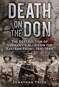 Cover image for Death on the Don: The Destruction of Germany's Allies on the Eastern Front, 1941-44