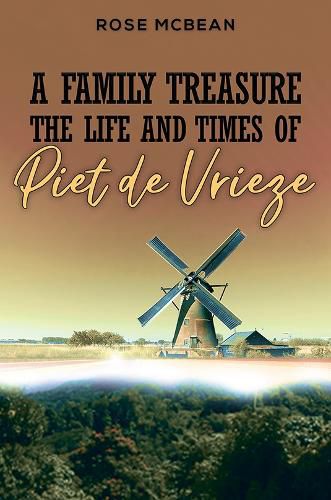 Cover image for A Family Treasure: The Life And Times Of Piet de Vrieze