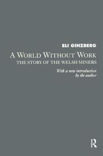 Cover image for A World Without Work: Story of the Welsh Miners