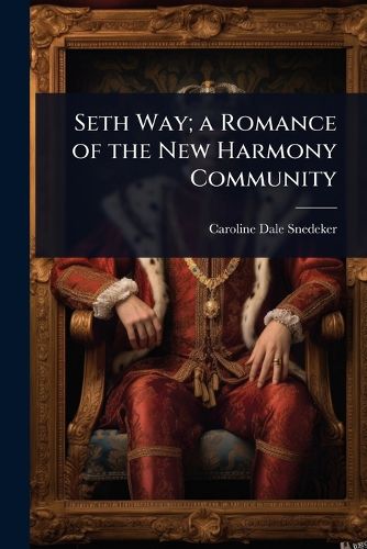 Cover image for Seth Way; a Romance of the New Harmony Community