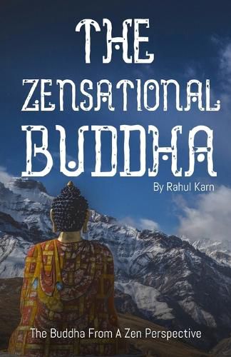 Cover image for The Zensational Buddha: The Buddha from a Zen Perspective