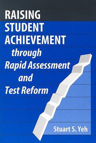 Cover image for Raising Student Achievement Through Rapid Assessment and Test Reform