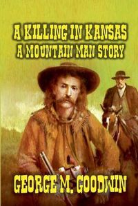 Cover image for A Killing in Kansas - A Mountain Man Story