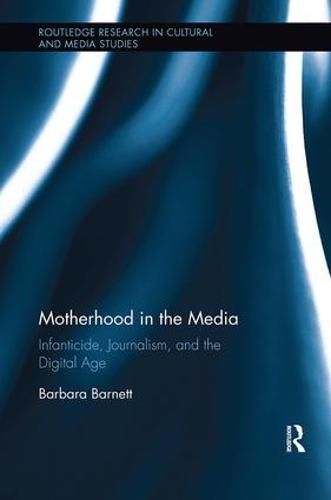 Cover image for Motherhood in the Media: Infanticide, Journalism, and the Digital Age