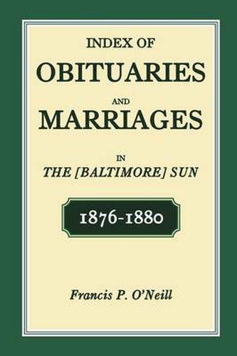 Cover image for Index of Obituaries and Marriages in The [Baltimore] Sun, 1876-1880