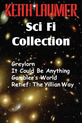 Cover image for The Keith Laumer Scifi Collection, Greylorn, It Could Be Anything, Gambler's World, Retief: The Yillian Way