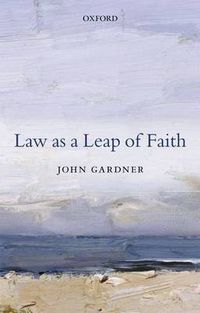 Cover image for Law as a Leap of Faith: Essays on Law in General