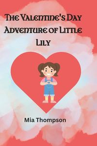 Cover image for The Valentine's Day Adventure of Little Lily