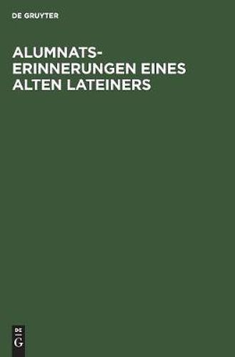 Cover image for Alumnats-Erinnerungen Eines Alten Lateiners: Zu Franckes Stiftungen (1867-75)