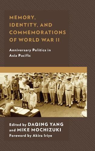 Memory, Identity, and Commemorations of World War II: Anniversary Politics in Asia Pacific