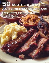 Cover image for 50 Southern BBQ and Grill Masterclass Recipes for Home