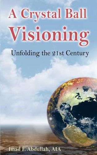 Cover image for A Crystal Ball Visioning: Unfolding the 21st Century