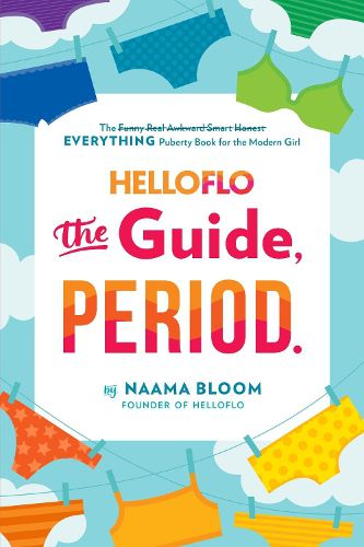 Cover image for HelloFlo: The Guide, Period.: The Everything Puberty Book for the Modern Girl