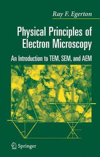 Cover image for Physical Principles of Electron Microscopy: An Introduction to TEM, SEM, and AEM