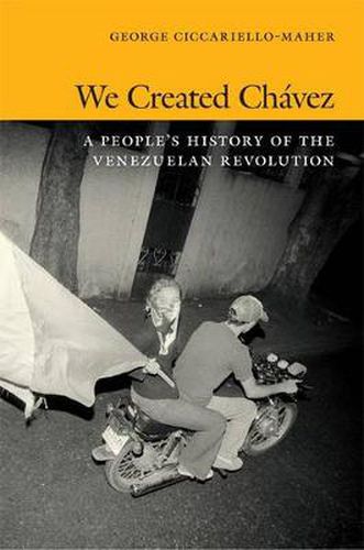 Cover image for We Created Chavez: A People's History of the Venezuelan Revolution