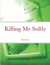 Cover image for Killing Me Softly