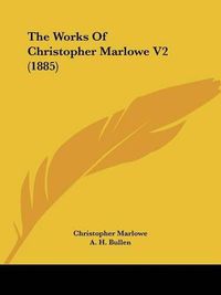 Cover image for The Works of Christopher Marlowe V2 (1885)