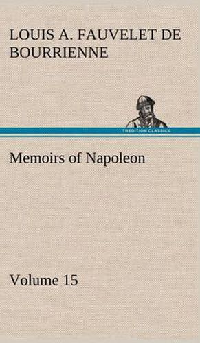 Cover image for Memoirs of Napoleon - Volume 15