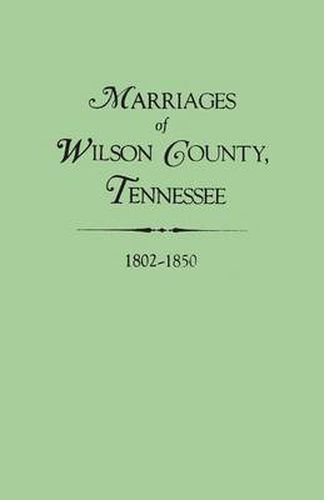 Cover image for Marriages of Wilson County, Tennessee, 1802-1850