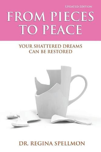 Cover image for From Pieces to Peace: Your Shattered Dreams Can Be Restored (Updated Edition)