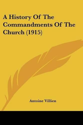 Cover image for A History of the Commandments of the Church (1915)