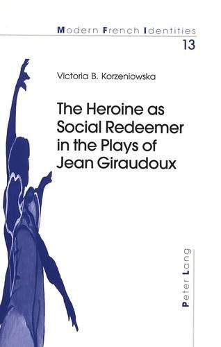 Cover image for The Heroine as Social Redeemer in the Plays of Jean Giraudoux