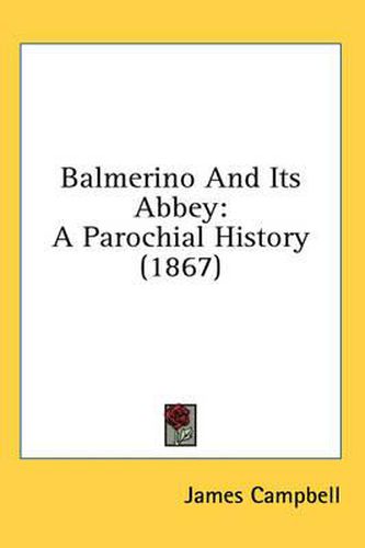 Cover image for Balmerino and Its Abbey: A Parochial History (1867)