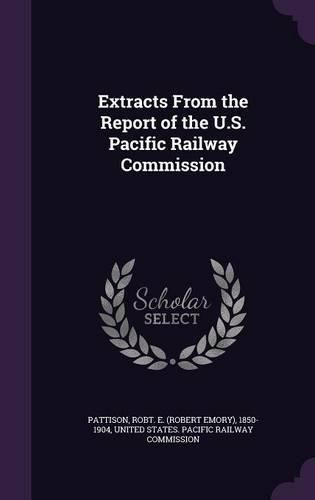 Cover image for Extracts from the Report of the U.S. Pacific Railway Commission